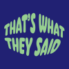 Thats What They Said